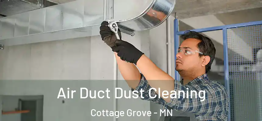 Air Duct Dust Cleaning Cottage Grove - MN