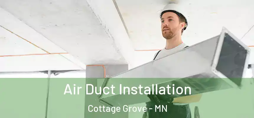 Air Duct Installation Cottage Grove - MN