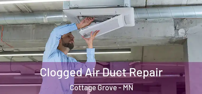 Clogged Air Duct Repair Cottage Grove - MN