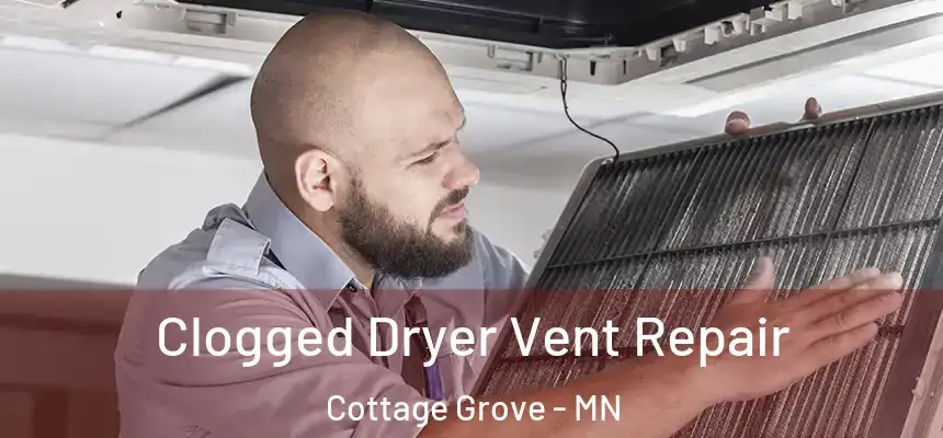 Clogged Dryer Vent Repair Cottage Grove - MN