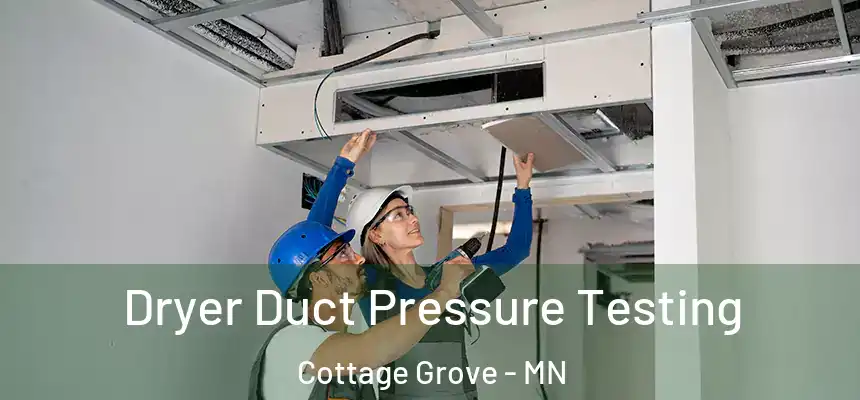  Dryer Duct Pressure Testing Cottage Grove - MN