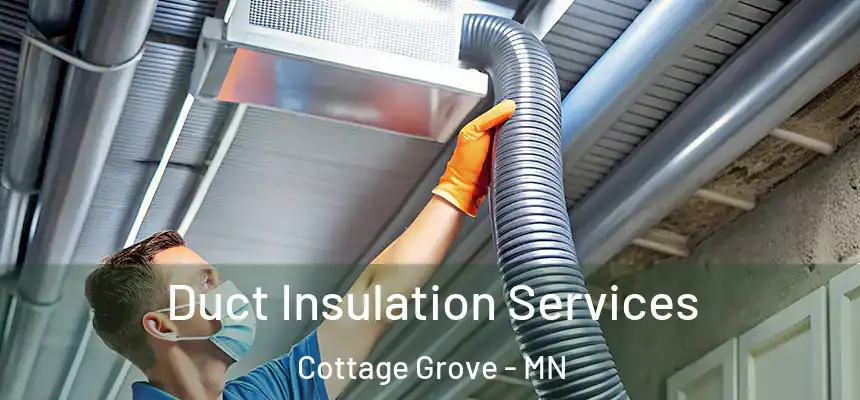 Duct Insulation Services Cottage Grove - MN