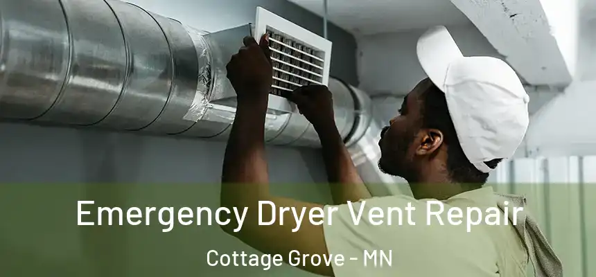  Emergency Dryer Vent Repair Cottage Grove - MN