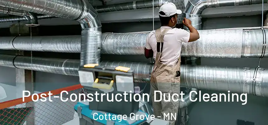  Post-Construction Duct Cleaning Cottage Grove - MN