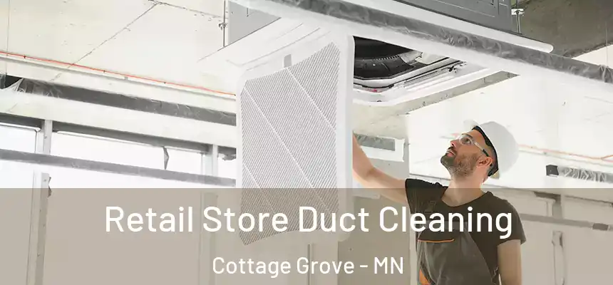 Retail Store Duct Cleaning Cottage Grove - MN