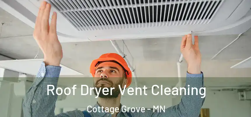  Roof Dryer Vent Cleaning Cottage Grove - MN